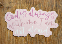 Load image into Gallery viewer, Cute Christian Stickers | God is always with me Vinyl Sticker