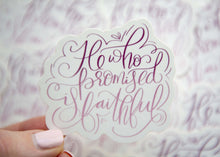 Load image into Gallery viewer, He Who Promised Is Faithful Christian Sticker