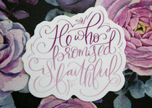 Load image into Gallery viewer, He Who Promised Is Faithful Christian Sticker