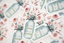 Load image into Gallery viewer, In our waiting, He is working Vinyl Christian Stickers