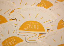 Load image into Gallery viewer, In the morning, when I rise Christian Vinyl Sticker