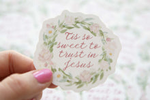 Load image into Gallery viewer, Tis' so Sweet to Trust in Jesus Sticker