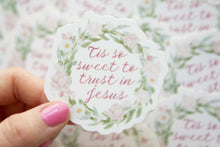 Load image into Gallery viewer, Tis' so Sweet to Trust in Jesus Sticker