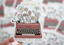 Load image into Gallery viewer, Trust God to Write Your Story Christian Sticker